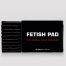 Fetish Pad - 15 pack