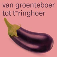 van groenteboer tot t*ringhoer