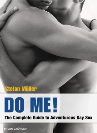 Do Me! The Complete Guide to Adventurous Gay Sex