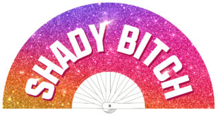 Giant Hand Fan SHADY BITCH - DRAG QUEEN